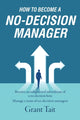 Book cover of: How to Become a No-Decision Manager. By: Grant Tait