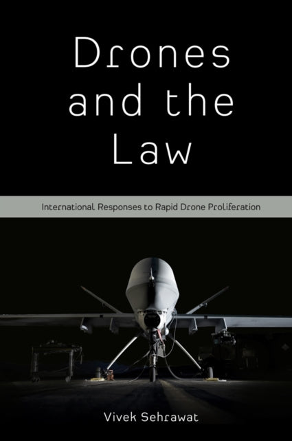 Book cover of: Drones and the Law. By: Vivek Sehrawat