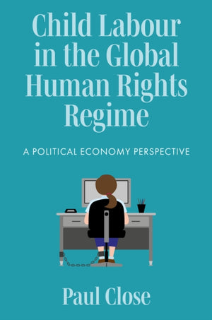 Child Labour in the Global Human Rights Regime