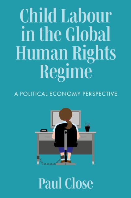 Book cover of: Child Labour in the Global Human Rights Regime