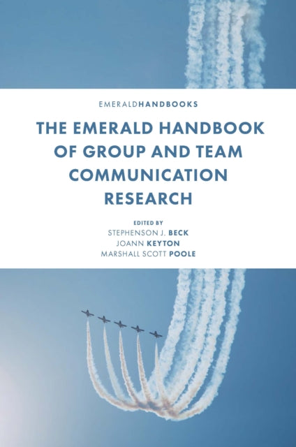 Book cover of: Emerald Handbook of Group and Team Communication Research. By: Stephenson J. Beck