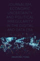 Book cover of: Journalism, Economic Uncertainty and Political Irregularity in the Digital and Data Era. By: Jingrong Tong