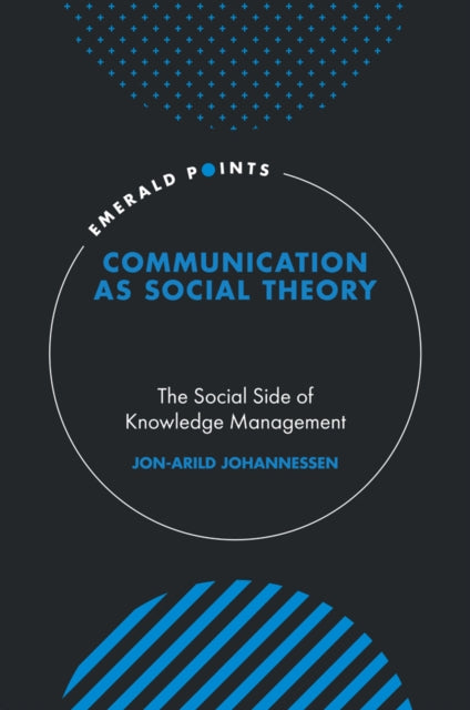 Book cover of: Communication as Social Theory. By: Jon-Arild Johannessen