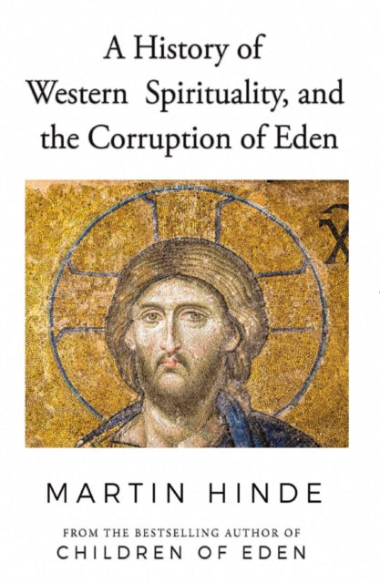 Book cover of: History of Western Spirituality, and The Corruption of Eden. By: Martin Hinde