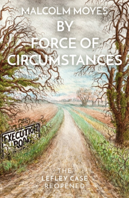 Book cover of: By Force of Circumstances: The Lefley Case Reopened. By: Malcolm Moyes
