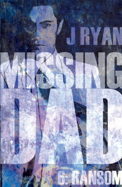 Book cover of: Missing Dad 6: Ransom. By: J. Ryan