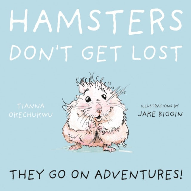 Book cover of: Hamsters Don't Get Lost. By: Tianna Okechukwu