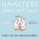 Book cover of: Hamsters Don't Get Lost. By: Tianna Okechukwu