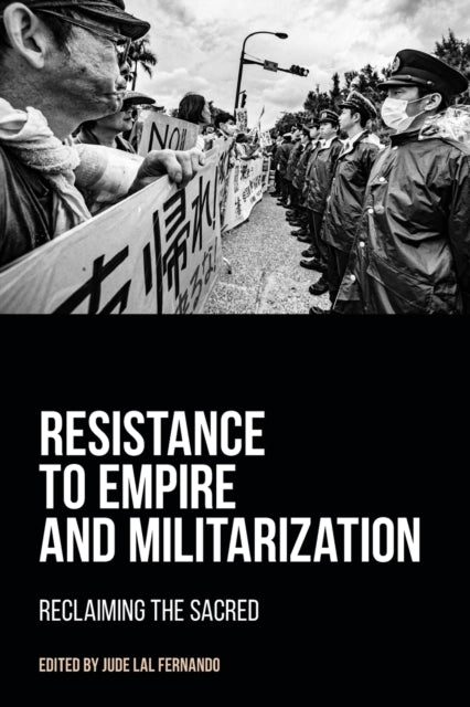 Book cover of: Resistance to Empire and Militarization. By: Jude Lal Fernando