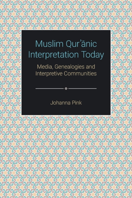 Book cover of: Muslim Qurʾānic Interpretation Today. By: Johanna Pink