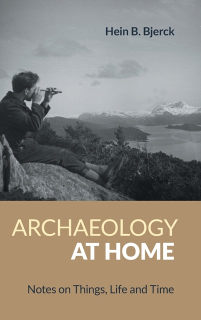 Book cover of: Archaeology at Home. By: Hein B. Bjerck