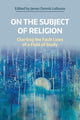 Book cover of: On the Subject of Religion. By: James Dennis LoRusso