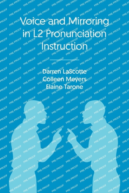 Book cover of: Voice and Mirroring in L2 Pronunciation Instruction. By: Darren LaScotte