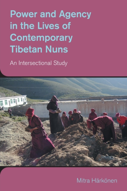 Book cover of: Power and Agency in the Lives of Contemporary Tibetan Nuns. By: Equinox Publishing