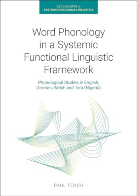 Book cover of: Word Phonology in a Systemic Functional Linguistic Framework. By: Paul Tench