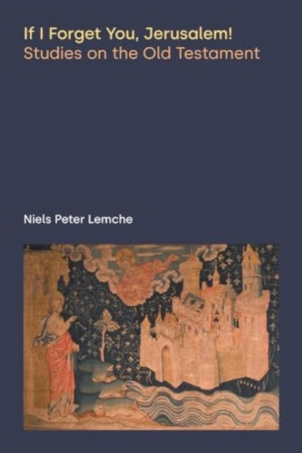 Book cover of: If I Forget You, Jerusalem!. By: Niels Peter Lemche