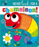 Book cover of: NEVER LOOK FOR A CHAMELEON! BB. By: Rosie Greening