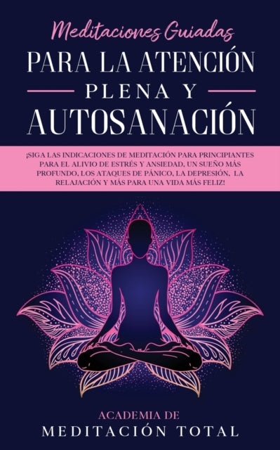 Book cover of: Meditaciones Guiadas Para La Atencion Plena y Autosanacion