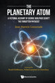 Book cover of: Planetary Atom, The: A Fictional Account Of George Adolphus Schott The Forgotten Physicist. By: Jean-Patrick Connerade