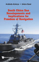 Book cover of: South China Sea Developments and its Implications for Freedom of Navigation. By: Arabinda Acharya