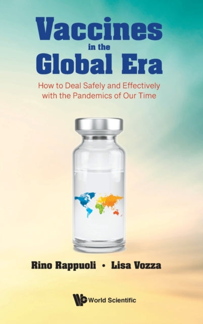 Book cover of: Vaccines In The Global Era: How To Deal Safely And Effectively With The Pandemics Of Our Time. By: Rino Rappuoli