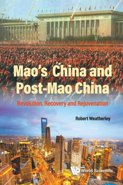 Book cover of: Mao's China And Post-mao China: Revolution, Recovery And Rejuvenation. By: Robert Weatherley