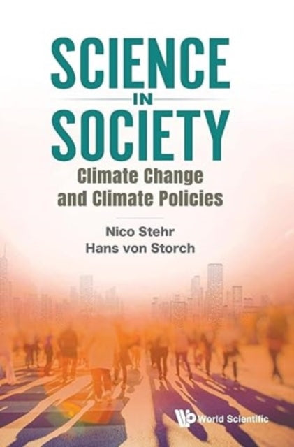 Book cover of: Science In Society: Climate Change And Climate Policies. By: Nico Stehr