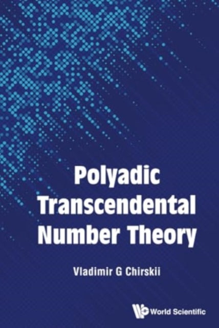 Book cover of: Polyadic Transcendental Number Theory. By: Vladimir G. Chirskii