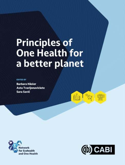 Book cover of: Principles of One Health for a better planet. By: Angel M. Kennedy
