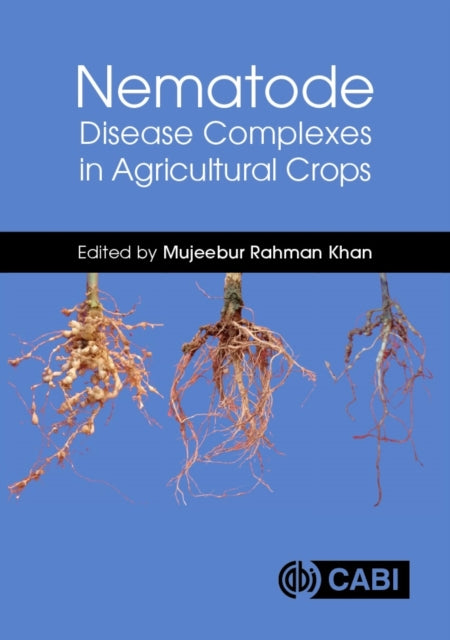 Book cover of: Nematode Disease Complexes in Agricultural Crops. By: Mujeebur Rahman Khan