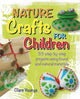 Book cover of: Nature Crafts for Children. By: Clare Youngs