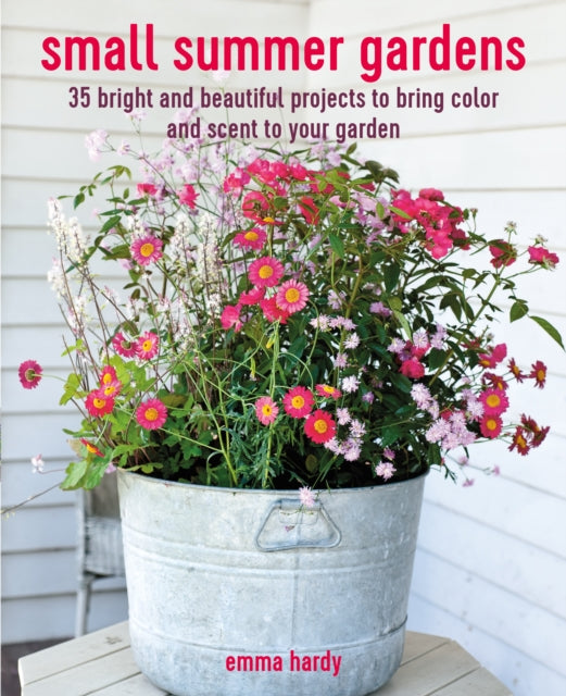 Book cover of: Small Summer Gardens. By: Emma Hardy
