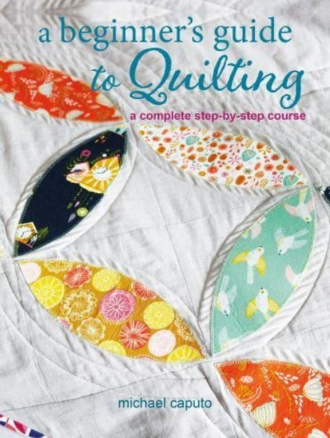 Book cover of: Beginner’s Guide to Quilting. By: Michael Caputo