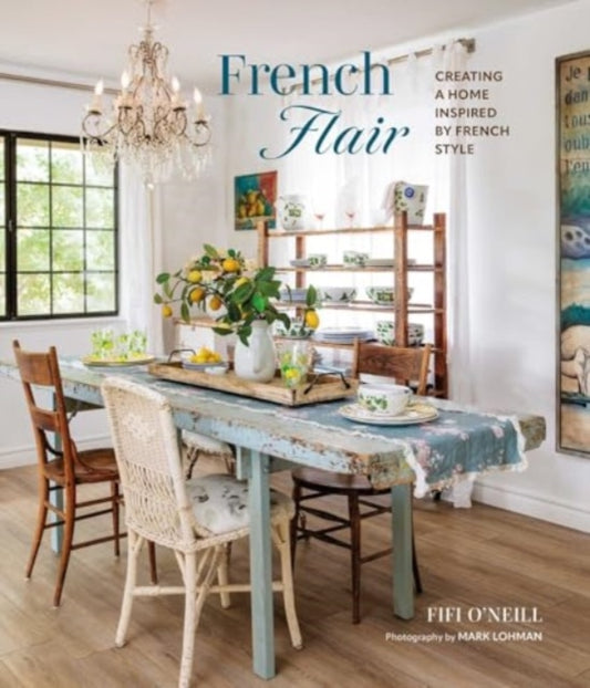 French Flair, Creating a Home Inspired by French Style 9781800654174 Fifi O'Neill