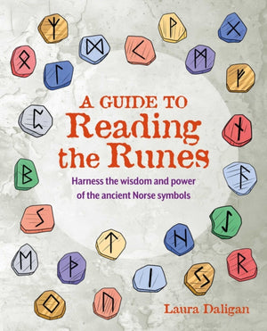 Guide to Reading the Runes, Harness the Wisdom and Power of the Ancient Norse Symbols