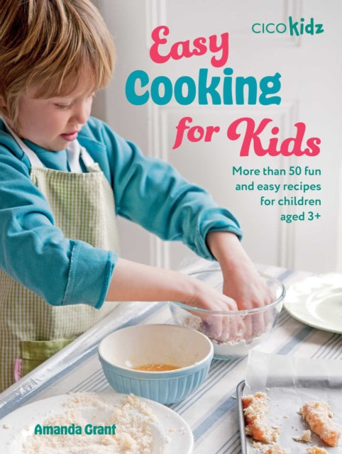 Easy Cooking for Kids, More Than 50 Fun and Easy Recipes for Children Aged 3+ 9781800654587 Amanda Grant