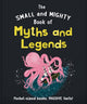 Book cover of: Small and Mighty Book of Myths and Legends. By: Orange Orange Hippo!