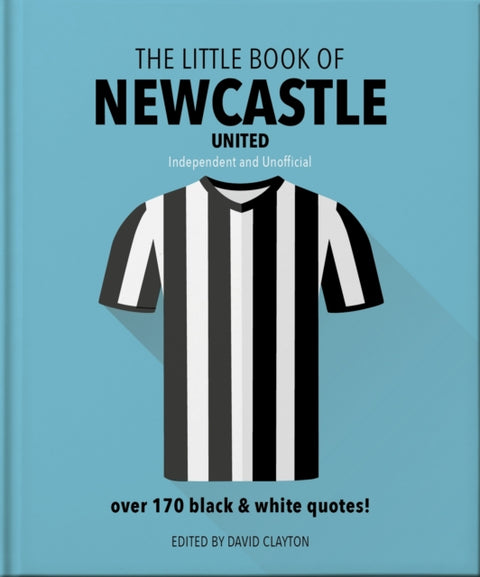 Little Book of Newcastle United, Over 170 black & white quotes!