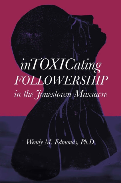 Book cover of: Intoxicating Followership. By: Wendy M. Edmonds