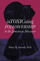Book cover of: Intoxicating Followership. By: Wendy M. Edmonds