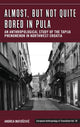 Book cover of: Almost, but Not Quite Bored in Pula. By: Andrea Matosević