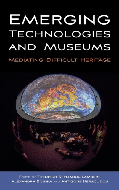 Book cover of: Emerging Technologies and Museums. By: Theopisti Stylianou-Lambert