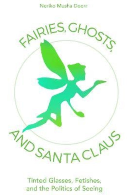 Book cover of: Fairies, Ghosts, and Santa Claus. By: Neriko Musha Doerr