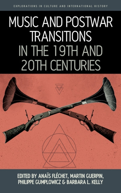 Book cover of: Music and Postwar Transitions in the 19th and 20th Centuries. By: Anaïs Fléchet