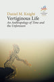 Book cover of: Vertiginous Life. By: Daniel M. Knight