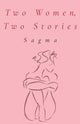 Book cover of: Two Women, Two Stories. By: Sagma