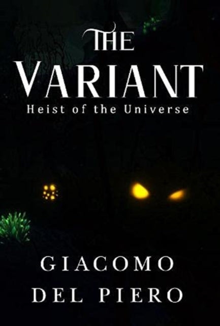 Book cover of: Variant -- Heist of the Universe. By: Giacomo Del Piero