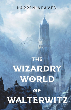 The Wizardry World of Walterwitz