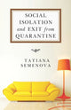 Book cover of: Social Isolation and Exit from Quarantine. By: Tatiana Semenova