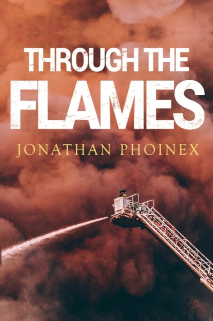 Book cover of: Through The Flames. By: Jonathan Phoinex